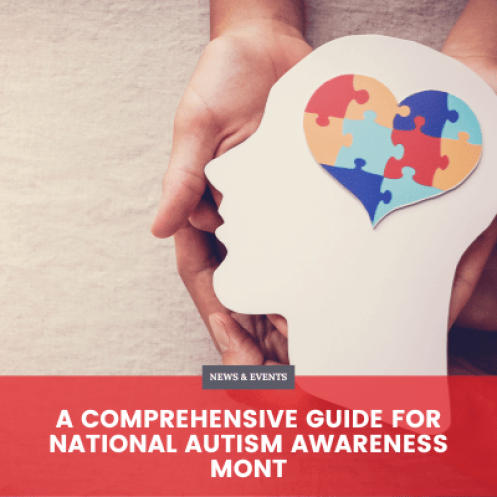 A Comprehensive Guide for National Autism Awareness Month